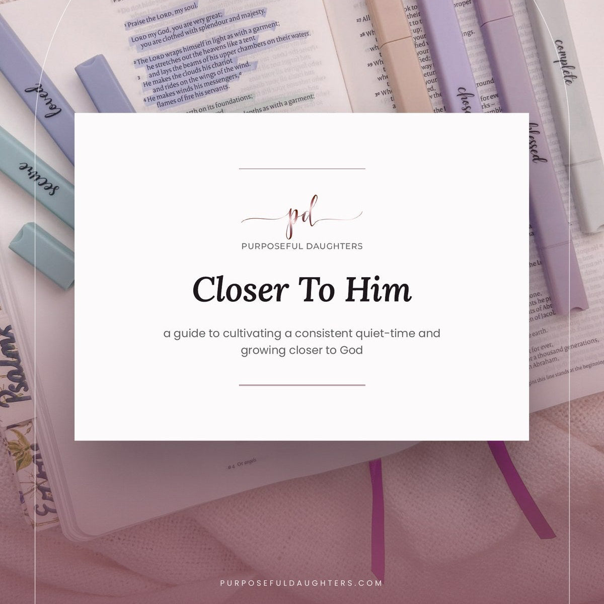 Cover of Closer To Him, a free quiet time guide from Purposeful Daughters